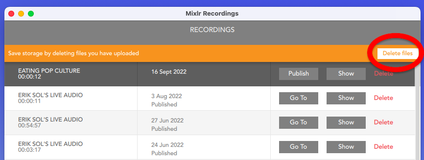 A screenshot of locally saved recordings in the Mixlr for Creators desktop app. It displays a banner prompting you to delete recordings that have already been uploaded in order to save storage space. To visit this window, head to your Recordings tab and click Go to Recordings. Select Delete files to delete uploaded files all at once.