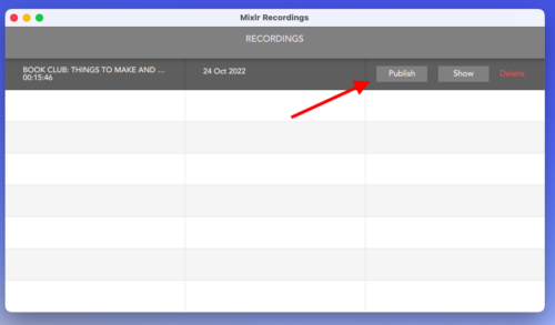 A screenshot of locally saved recordings in the Mixlr for Creators desktop app. To visit this window, head to your Recordings tab and click Go to Recordings. To upload a recording, click the Publish button. Once uploaded, the local file will be auto-deleted to save storage space on your machine.
